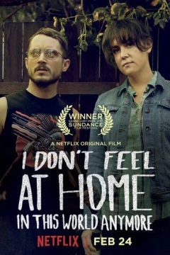 Смотреть фильм В этом мире я больше не чувствую себя как дома. (2016) онлайн
